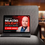 como-construir-relacionamentos-com-clientes-e-fidelizar-sua-carteira
